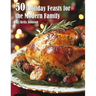 50 Holiday Feasts for the Modern Family