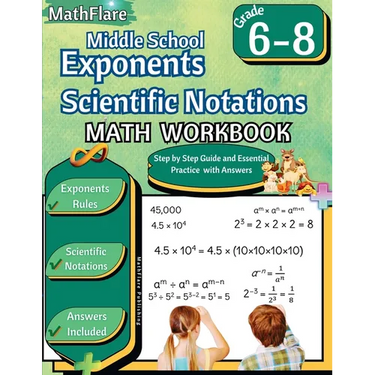 Exponents and Scientific Notations Math Workbook 6th to 8th Grade: Grade 6-8 Exponents Workbook, Scientific Notations