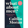 What about Men?: A Feminist Answers the Question