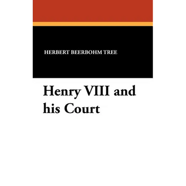 Henry VIII and his Court