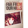 Far From Our Hills: A Story from the War in Vietnam