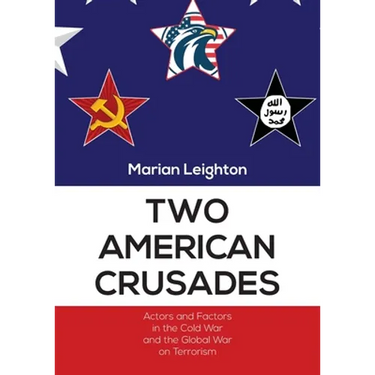 Two American Crusades: Actors and Factors in the Cold War and the Global War on Terrorism