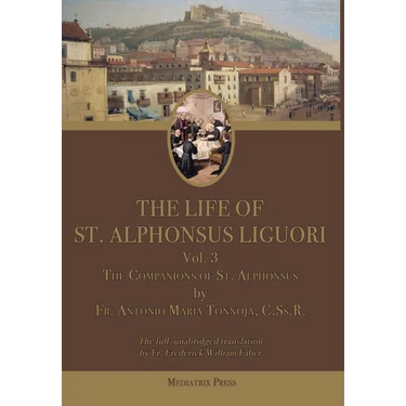 The Life of St. Alphonsus Liguori: Volume 3: The Companions of St. Alphonsus