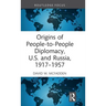 Origins of People-To-People Diplomacy, U.S. and Russia, 1917-1957
