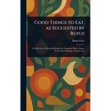Good Things to Eat, as Suggested by Rufus