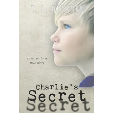 Charlie's Secret: Inspired by a True Story