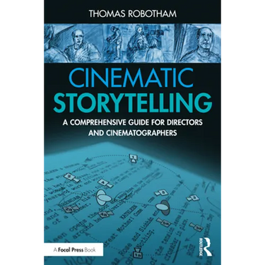 Cinematic Storytelling: A Comprehensive Guide for Directors and Cinematographers