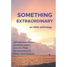 Something Extraordinary: Selected Short Fiction, Nonfiction, Poetry and Prose from the Association of Rhode Island Authors, an ARIA Anthology
