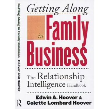 Getting Along in Family Business: The Relationship Intelligence Handbook