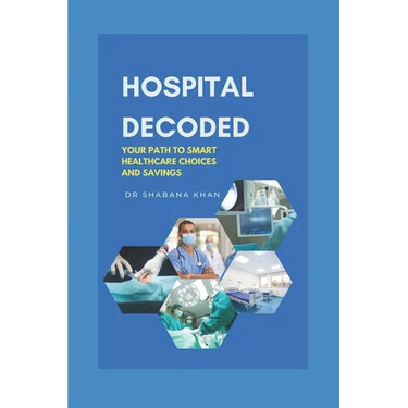 Hospital Decoded: Your Path to Smart Healthcare Choices and Savings