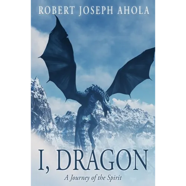 I, Dragon: A Journey of the Spirit