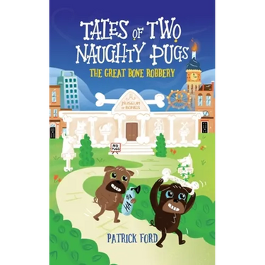 Tales of Two Naughty Pugs: The Great Bone Robbery