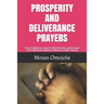 Prosperity and Deliverance Prayers: 330 Powerful Night Prayer Declarations for Healing, Breakthrough and Favor
