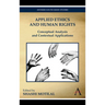 Applied Ethics and Human Rights: Conceptual Analysis and Contextual Applications