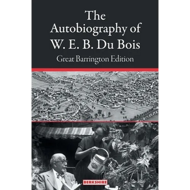 The Autobiography of W. E. B. Du Bois: Great Barrington Edition