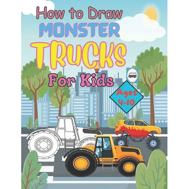 How to Draw Monster Trucks for Kids Ages 4-10