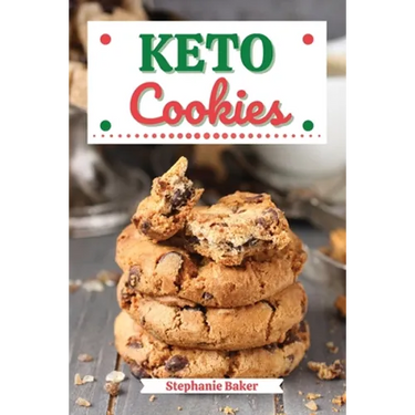 Keto Cookies: Discover 30 Easy to Follow Ketogenic Cookbook Cookies recipes for Your Low-Carb Diet with Gluten-Free and wheat to Maximize your weight