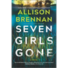 Seven Girls Gone: A Riveting Suspense Novel
