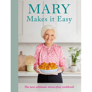 Mary Makes It Easy: The New Ultimate Stress-Free Cookbook