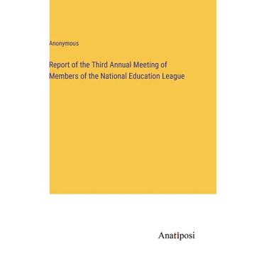 Report of the Third Annual Meeting of Members of the National Education League