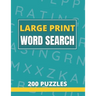Large Print Word Search 200 Puzzles: Word Search Book For Adults And Seniors With Solutions