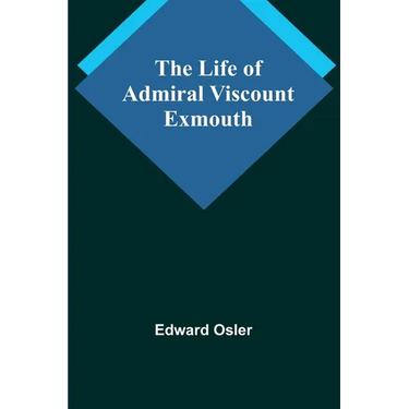 The Life of Admiral Viscount Exmouth