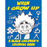 When I Grow Up - A Black Children's Coloring Book