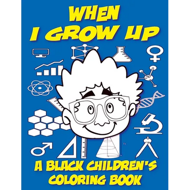 When I Grow Up - A Black Children's Coloring Book