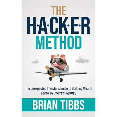 The HACKER Method: The Unexpected Investor's Guide to Building Wealth (Even On Limited Income)