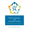 Family Champions and Champion Families: Developing Family Leaders to Sustain the Family Enterprise