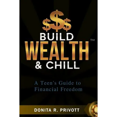 Build Wealth and Chill: A Teen's Guide to Financial Freedom