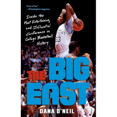 The Big East: Inside the Most Entertaining and Influential Conference in College Basketball History