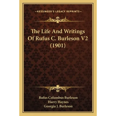 The Life And Writings Of Rufus C. Burleson V2 (1901)