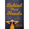 Behind These Hands: a novel in verse