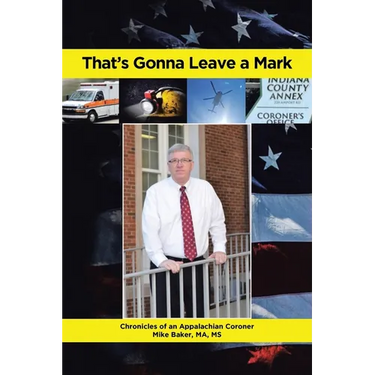 That's Gonna Leave a Mark: Chronicles of an Appalachian Coroner