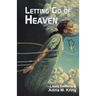 Letting Go of Heaven