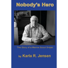 Nobody's Hero: The Story of a Marine Sniper Scout