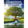 Whatever it Takes: A Journey from Devastation to Delight