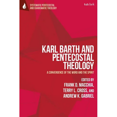 Karl Barth and Pentecostal Theology: A Convergence of the Word and the Spirit