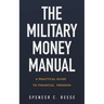 The Military Money Manual: A Practical Guide to Financial Freedom