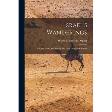 Israel's Wanderings: Or, the Sciiths, the Saxons, and the Kymry, by Oxonian