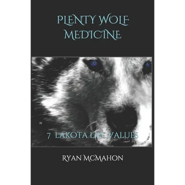 Plenty Wolf Medicine: 7 Lakota Life Values