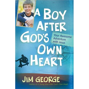 A Boy After God's Own Heart: Your Awesome Adventure with Jesus