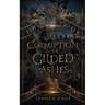 A Corruption of Gilded Ashes