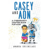 Casey and Aon - A Cybersafety Chapter Book For Kids