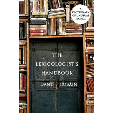 The Lexicologist's Handbook: A Dictionary of Unusual Words