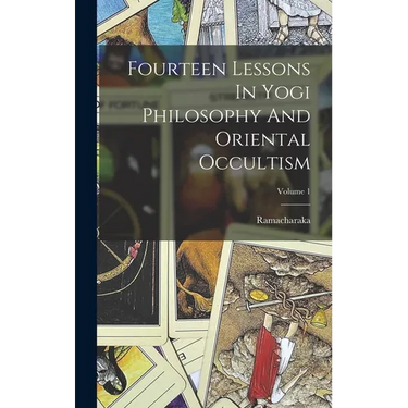 Fourteen Lessons In Yogi Philosophy And Oriental Occultism; Volume 1