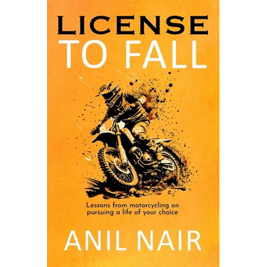 License To Fall: Lessons From Motorcycling On Pursuing A Life Of Your Choice