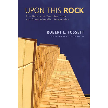 Upon This Rock: The Nature of Doctrine from Antifoundationalist Perspective