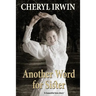 Another Word for Sister: A beautiful love story